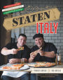 Staten Italy: Nothin' but the Best Italian-American Classics, from Our Block to Yours