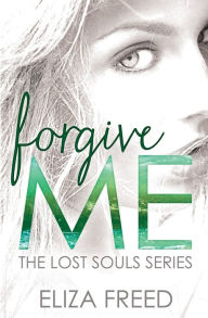 Title: Forgive Me, Author: Eliza Freed