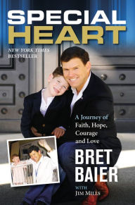 Title: Special Heart: A Journey of Faith, Hope, Courage and Love, Author: Bret Baier