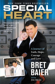Title: Special Heart: A Journey of Faith, Hope, Courage and Love, Author: Bret Baier
