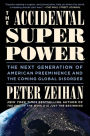 The Accidental Superpower: The Next Generation of American Preeminence and the Coming Global Disorder