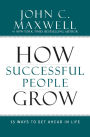 How Successful People Grow: 15 Ways to Get Ahead in Life