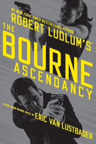 Title: Robert Ludlum's The Bourne Ascendancy (Bourne Series #12), Author: Eric Van Lustbader