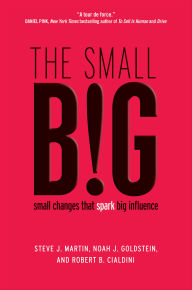 Title: The small BIG: small changes that spark big influence, Author: Steve J. Martin