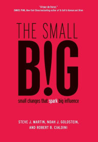 Title: The Small Big : Small Changes That Spark Big Influence, Author: Steve J. Martin