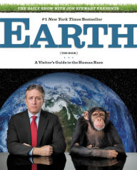 Title: The Daily Show with Jon Stewart Presents Earth (The Book): A Visitor's Guide to the Human Race, Author: Jon Stewart