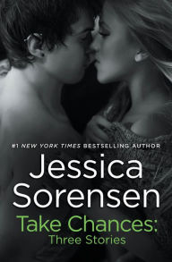 Title: Take Chances: Three Stories, Author: Jessica Sorensen