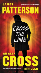 Title: Cross the Line (Alex Cross Series #22), Author: James Patterson