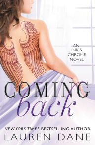 Title: Coming Back (Ink & Chrome Series #3), Author: Lauren Dane