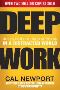 Title: Deep Work: Rules for Focused Success in a Distracted World, Author: Cal Newport