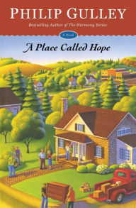 Title: A Place Called Hope: A Novel, Author: Philip Gulley