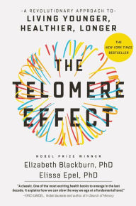 Title: The Telomere Effect: A Revolutionary Approach to Living Younger, Healthier, Longer, Author: Samresh Basu