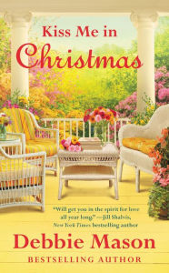 Title: Kiss Me in Christmas (Christmas, Colorado Series #6), Author: Debbie Mason