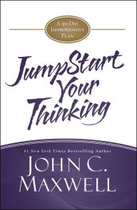 Title: JumpStart Your Thinking: A 90-Day Improvement Plan, Author: John C. Maxwell