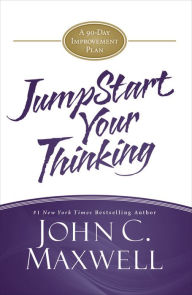 Title: JumpStart Your Thinking: A 90-Day Improvement Plan, Author: John C. Maxwell