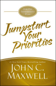 Title: JumpStart Your Priorities: A 90-Day Improvement Plan, Author: John C. Maxwell