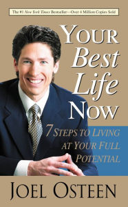 Your Best Life Now (Special 10th Anniversary Edition): 7 Steps to Living at Your Full Potential