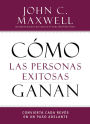 Cómo las personas exitosas ganan: Convierta cada revés en un paso adelante