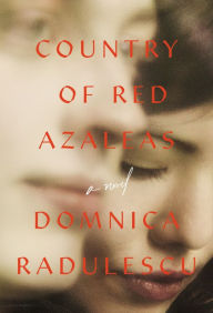 Title: Country of Red Azaleas, Author: Domnica Radulescu