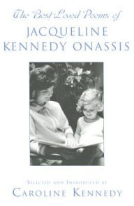 Title: The Best Loved Poems of Jacqueline Kennedy Onassis, Author: Caroline Kennedy