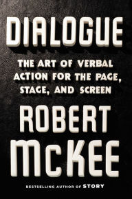 Title: Dialogue: The Art of Verbal Action for Page, Stage, and Screen, Author: Robert McKee