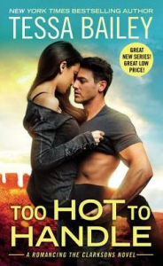 Too Hot to Handle (Romancing the Clarksons Series #1)