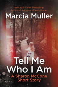 Title: Tell Me Who I Am: A Sharon McCone Short Story, Author: Marcia Muller