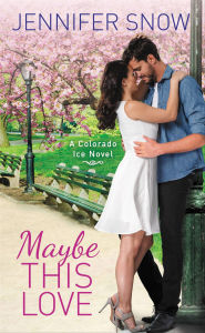 Title: Maybe This Love, Author: Jennifer Snow