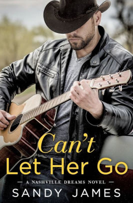 Can T Let Her Go By Sandy James Paperback Barnes Noble