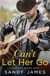 Free ebook downloads on computers Can't Let Her Go: A Nashville Dreams Novel MOBI DJVU 9781455595617 by Sandy James English version