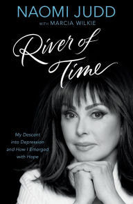 Title: River of Time: My Descent into Depression and How I Emerged with Hope, Author: Naomi Judd