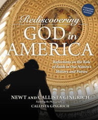 Title: Rediscovering God in America: Reflections on the Role of Faith in Our Nation's History and Future, Author: Newt Gingrich