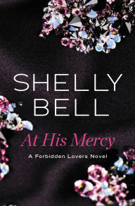 Free book layout download At His Mercy: A Forbidden Lovers Novel by Shelly Bell