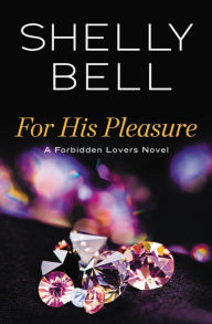 Title: For His Pleasure, Author: Shelly Bell