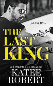 Title: The Last King, Author: Katee Robert
