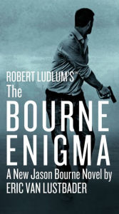Title: Robert Ludlum's The Bourne Enigma (Bourne Series #13), Author: Eric Van Lustbader