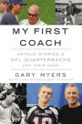 My First Coach: Inspiring Stories of NFL Quarterbacks and Their Dads