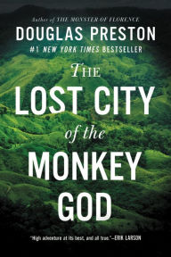 Title: The Lost City of the Monkey God--EXTENDED FREE PREVIEW (first 6 chapters): A True Story, Author: Douglas Preston