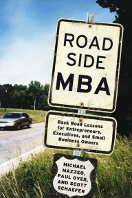 Title: Roadside MBA: Back Road Lessons for Entrepreneurs, Executives and Small Business Owners, Author: Michael Mazzeo