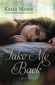 Title: Take Me Back: A Give & Take Novella, Author: Kelli Maine