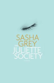 Title: The Juliette Society, Author: Sasha Grey