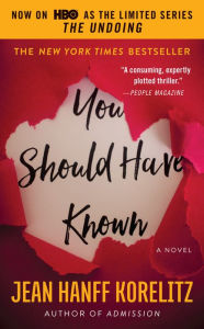 Title: You Should Have Known: Now on HBO as the Limited Series The Undoing, Author: Jean Hanff Korelitz