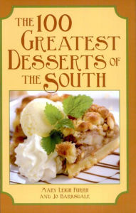 Title: The 100 Greatest Desserts of the South, Author: Mary Leigh Furrh