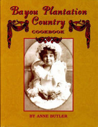 Title: Bayou Plantation Country Cookbook, Author: Anne Butler