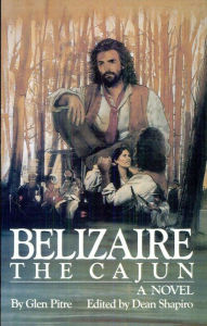 Title: Belizaire the Cajun: A Novel, Author: Glen Pitre
