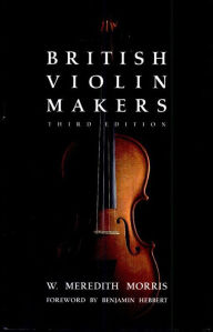 Title: British Violin Makers, Author: M. Meredith Morris