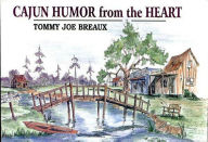 Title: Cajun Humor from the Heart, Author: Tommy Joe Breaux