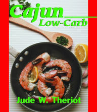 Title: Cajun Low-Carb, Author: Jude W. Theriot