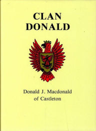 Title: Clan Donald, Author: Donald J. Macdonald