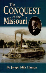 Title: The Conquest of the Missouri, Author: Joseph Mills Hanson